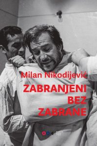 Promocija knjige Milana Nikodijevića “Zabranjeni bez zabrane” u izdanju Filmskog centra Srbije